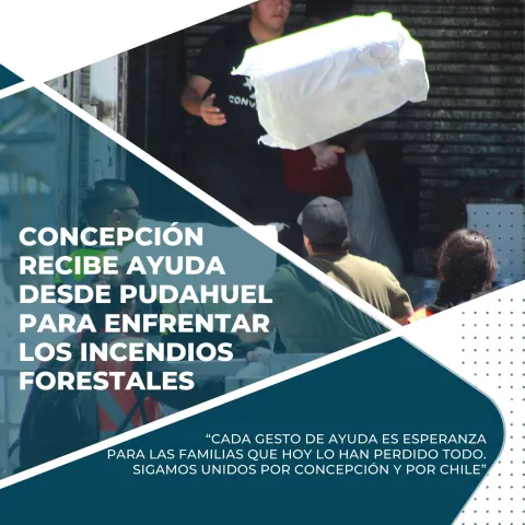 CONCEPCIÓN RECIBE AYUDA DESDE PUDAHUEL PARA ENFRENTAR LOS INCENDIOS FORESTALES