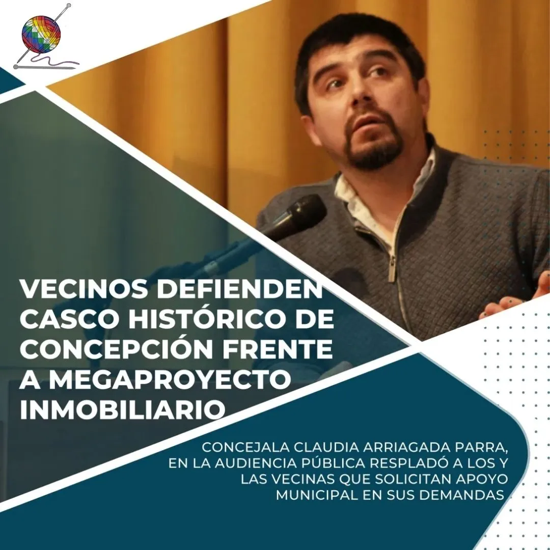 Vecinos defienden casco historico de concepcion de megaproyecto inmobiliario